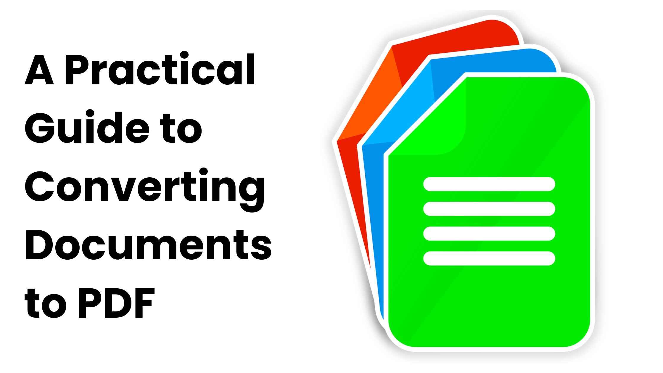 A Practical Guide to Converting Documents to PDF