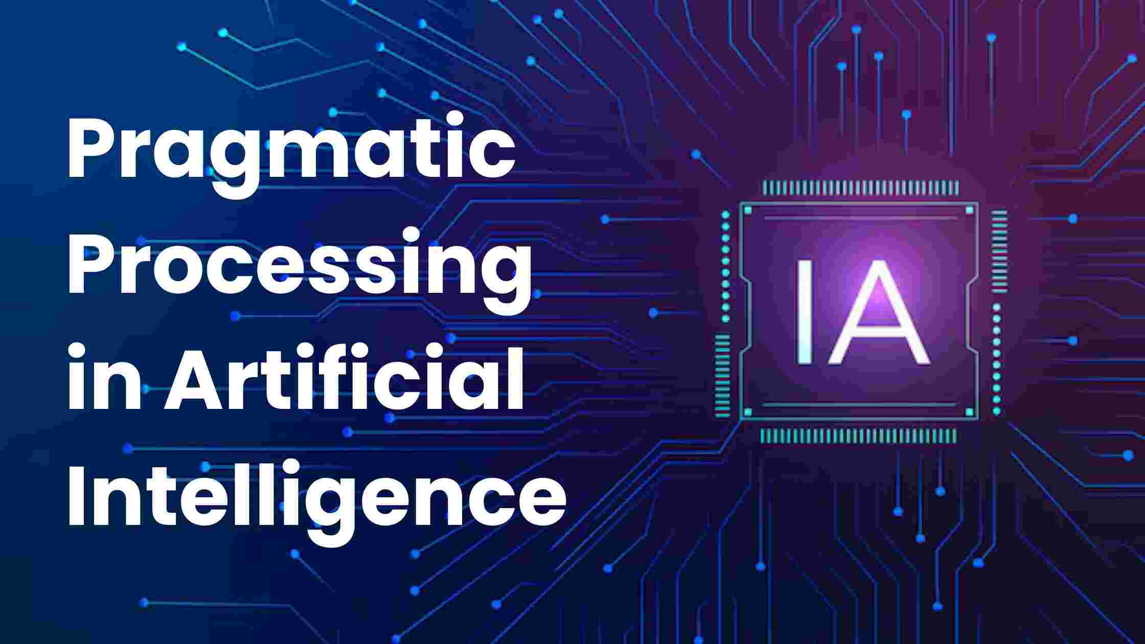 Pragmatic Processing in AI