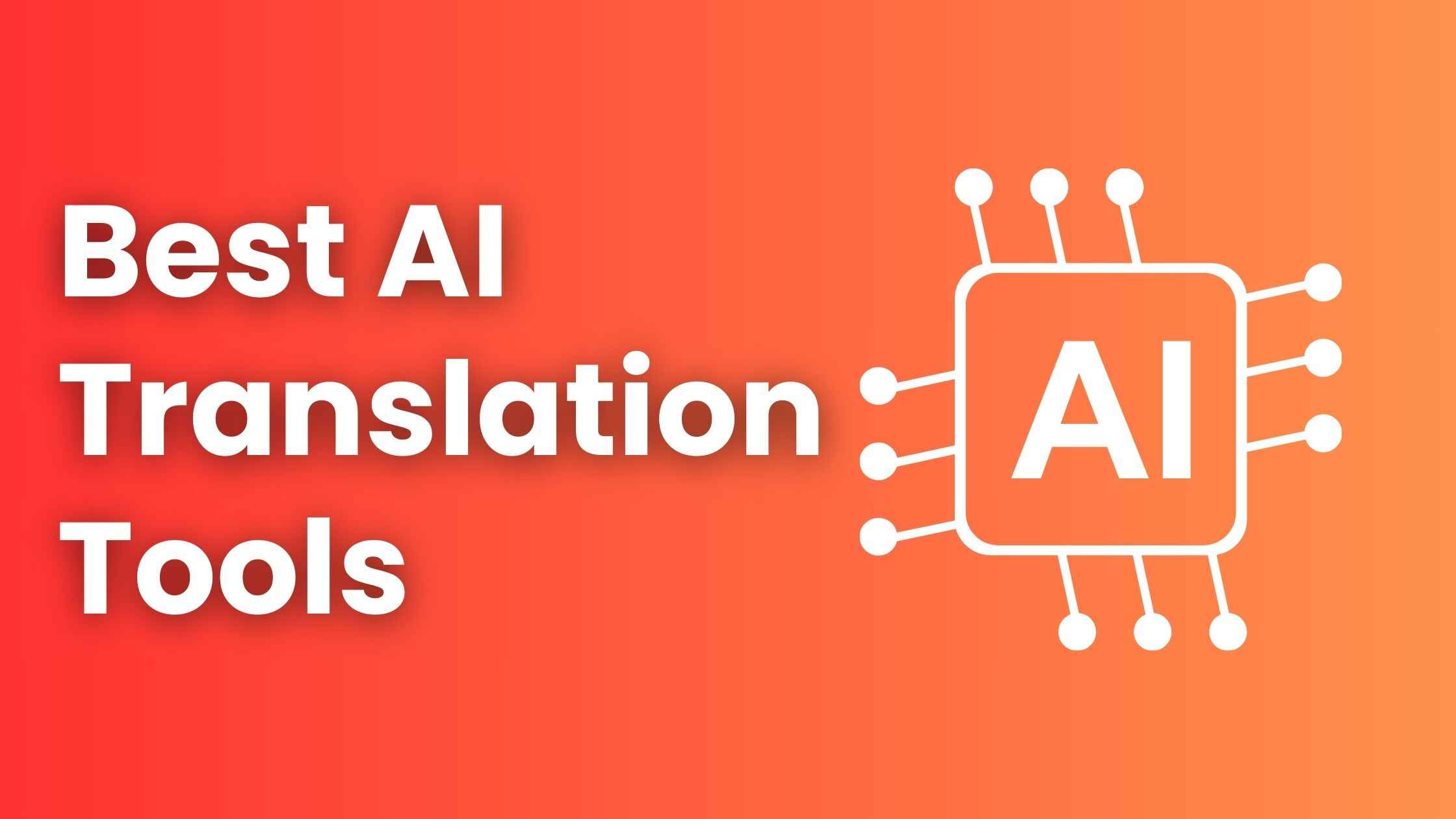 List of Top 10 AI Translation Tools You Need To Try (2025) - AI Perceiver