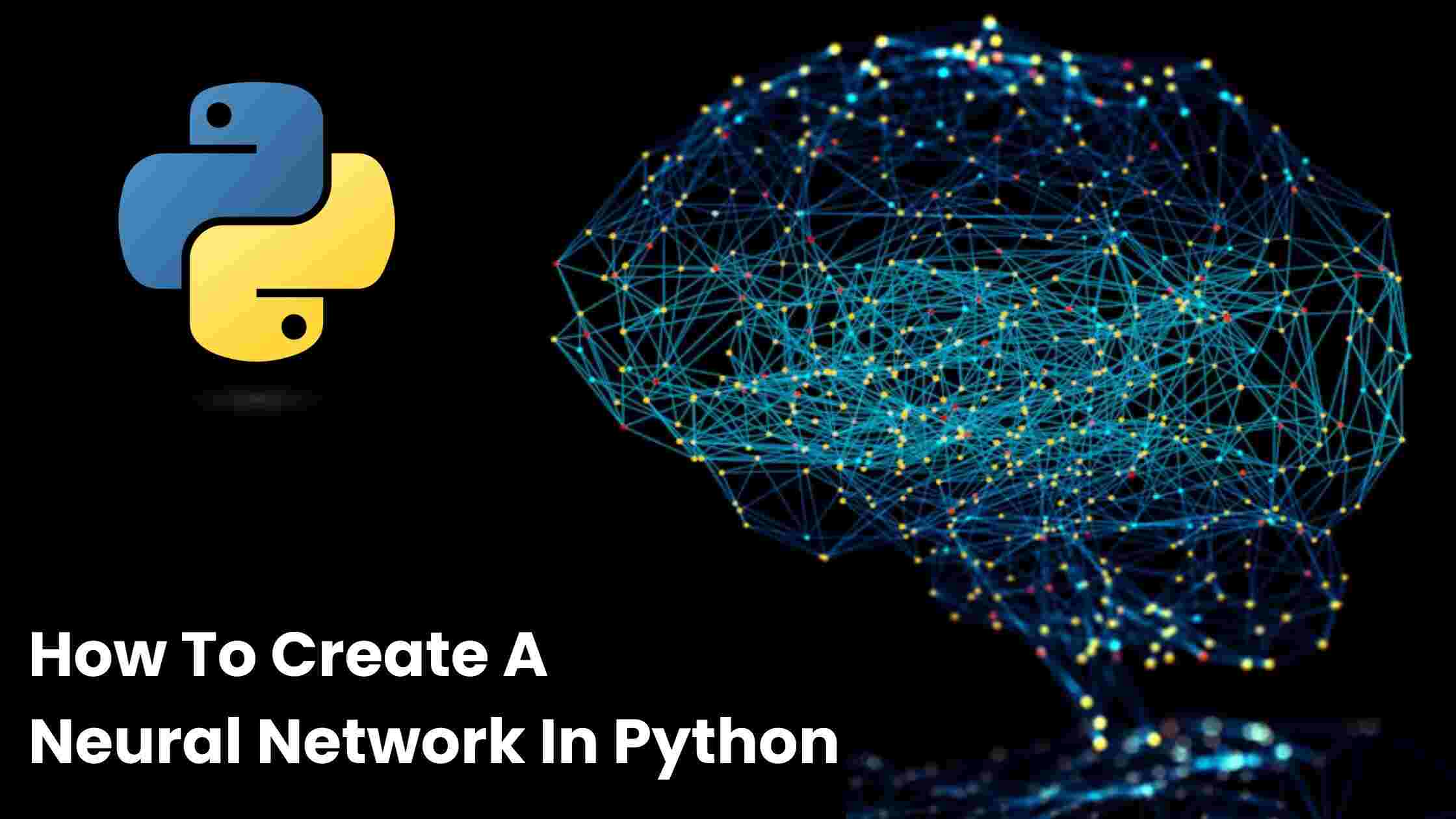 How To Create A Neural Network In Python